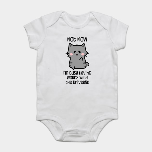 Not now, I'm busy having words with the universe angry cat design Baby Bodysuit by Luxinda